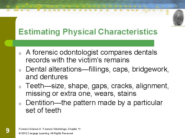 Estimating Physical Characteristics o o 9 A forensic odontologist compares dentals records with the