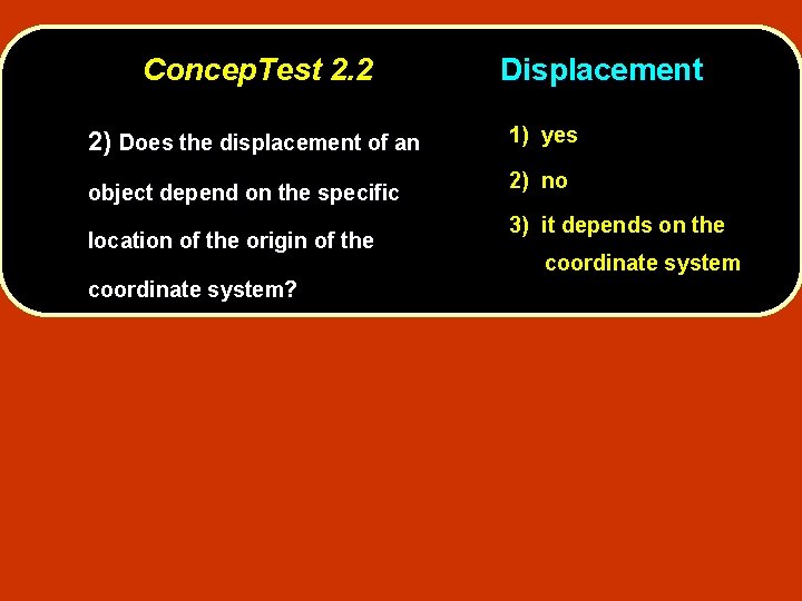 Concep. Test 2. 2 2) Does the displacement of an object depend on the