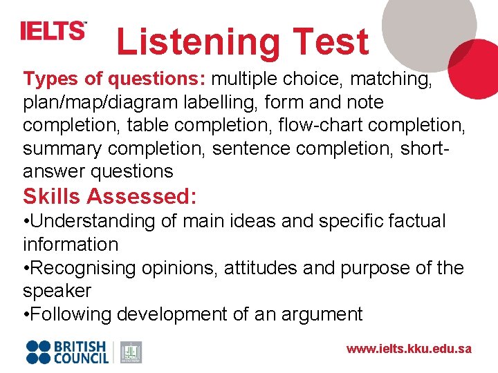Listening Test Types of questions: multiple choice, matching, plan/map/diagram labelling, form and note completion,