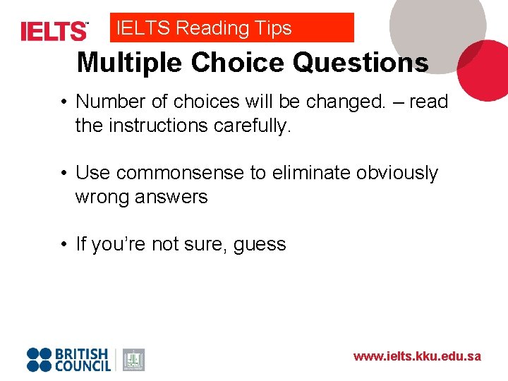 IELTS Reading Tips Multiple Choice Questions • Number of choices will be changed. –