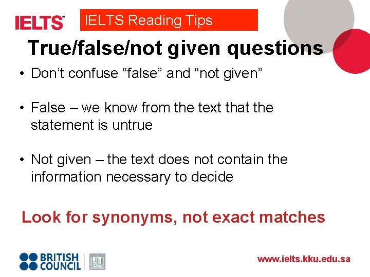IELTS Reading Tips True/false/not given questions • Don’t confuse “false” and “not given” •