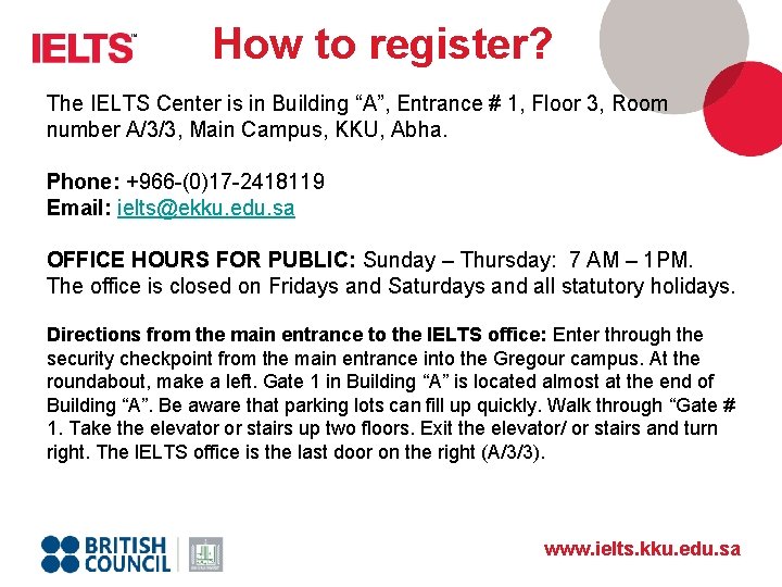 How to register? The IELTS Center is in Building “A”, Entrance # 1, Floor