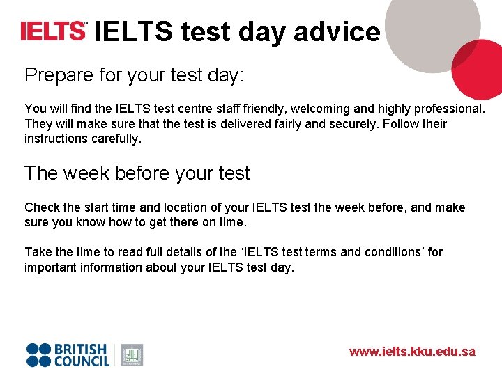 IELTS test day advice Prepare for your test day: You will find the IELTS