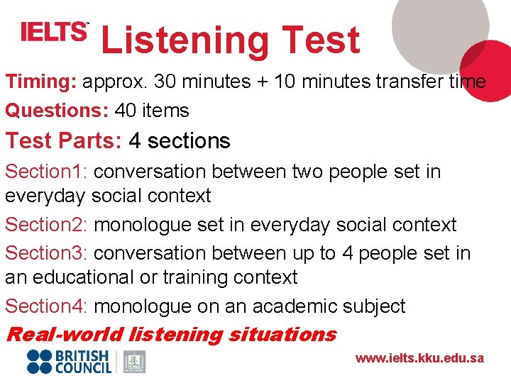 Listening Test Timing: approx. 30 minutes + 10 minutes transfer time Questions: 40 items