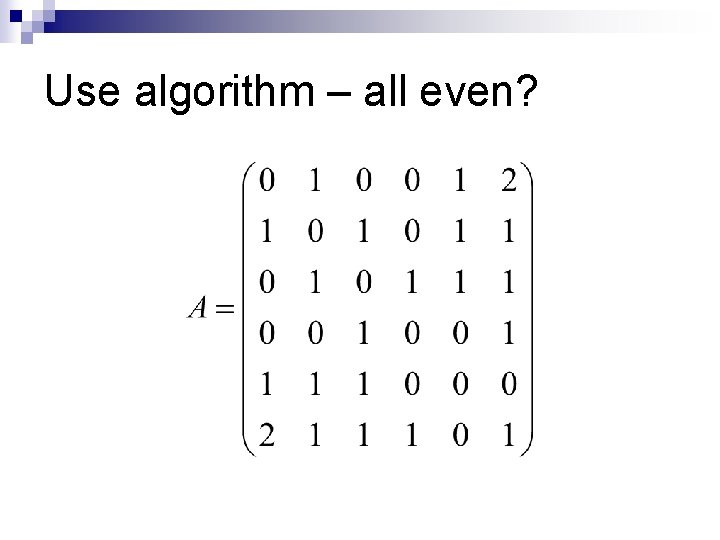 Use algorithm – all even? 