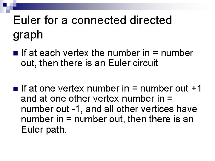 Euler for a connected directed graph n If at each vertex the number in