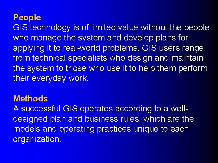 People GIS technology is of limited value without the people who manage the system