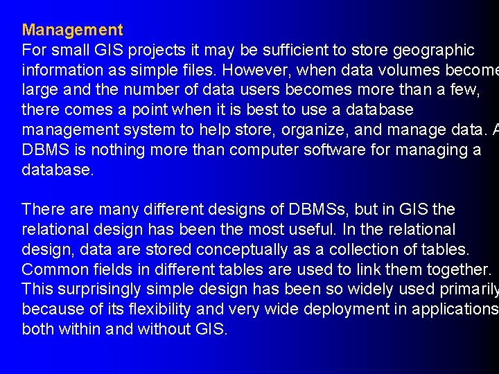 Management For small GIS projects it may be sufficient to store geographic information as