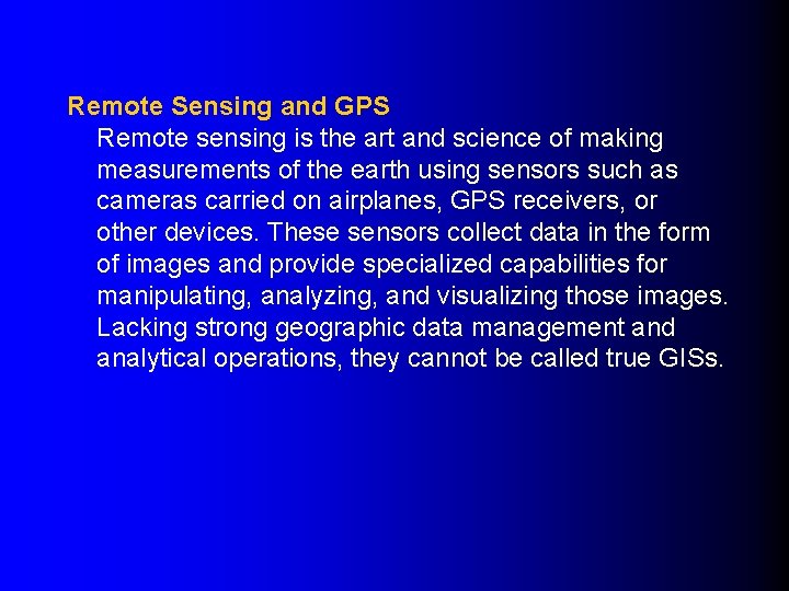 Remote Sensing and GPS Remote sensing is the art and science of making measurements