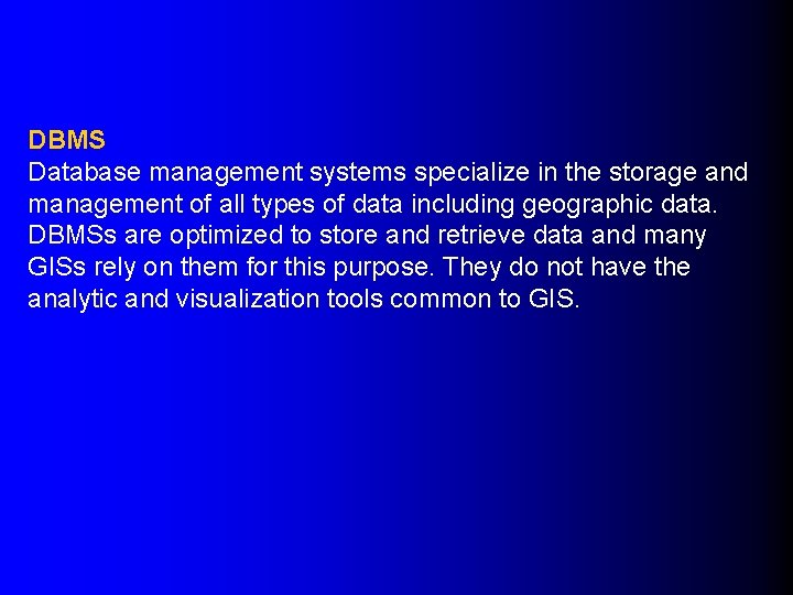 DBMS Database management systems specialize in the storage and management of all types of