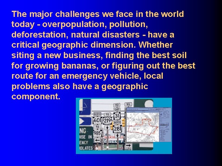 The major challenges we face in the world today - overpopulation, pollution, deforestation, natural