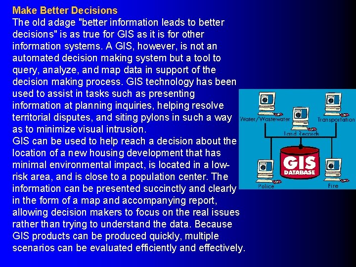 Make Better Decisions The old adage "better information leads to better decisions" is as
