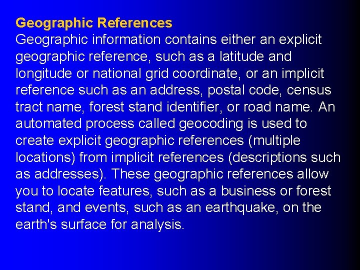 Geographic References Geographic information contains either an explicit geographic reference, such as a latitude