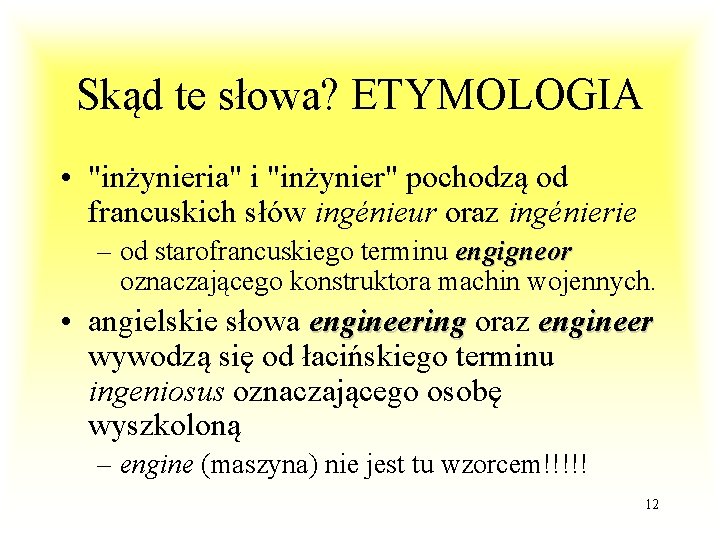 Skąd te słowa? ETYMOLOGIA • "inżynieria" i "inżynier" pochodzą od francuskich słów ingénieur oraz