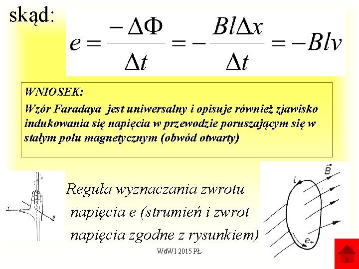  skąd: WNIOSEK: Wzór Faradaya jest uniwersalny i opisuje również zjawisko indukowania się napięcia