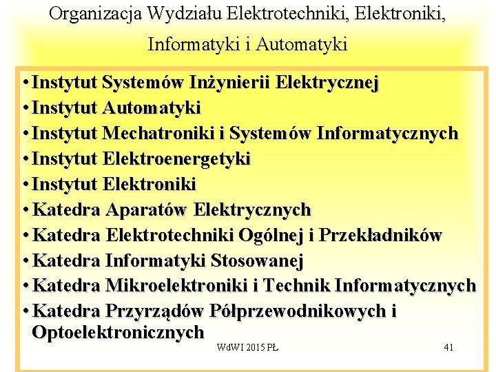 Organizacja Wydziału Elektrotechniki, Elektroniki, Informatyki i Automatyki • Instytut Systemów Inżynierii Elektrycznej • Instytut