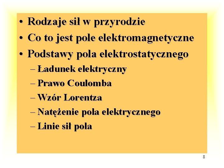  • Rodzaje sił w przyrodzie • Co to jest pole elektromagnetyczne • Podstawy