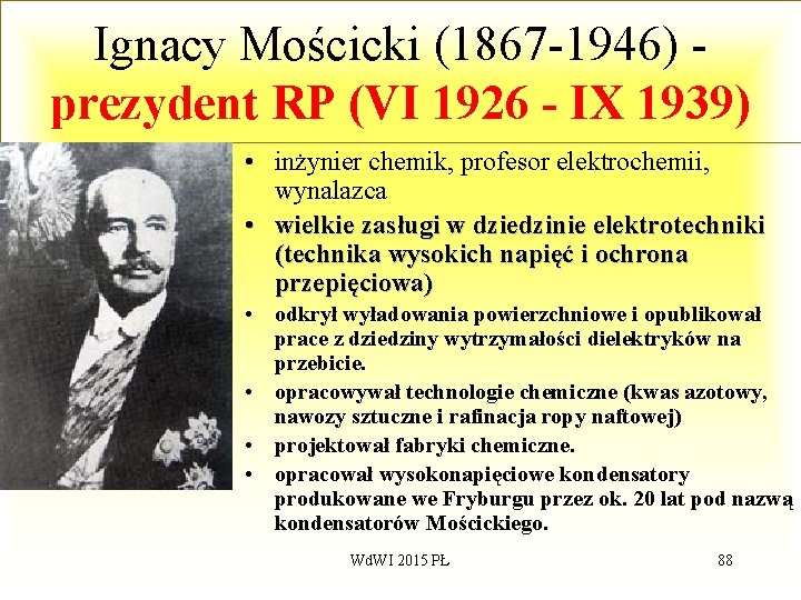 Ignacy Mościcki (1867 -1946) - prezydent RP (VI 1926 - IX 1939) • inżynier