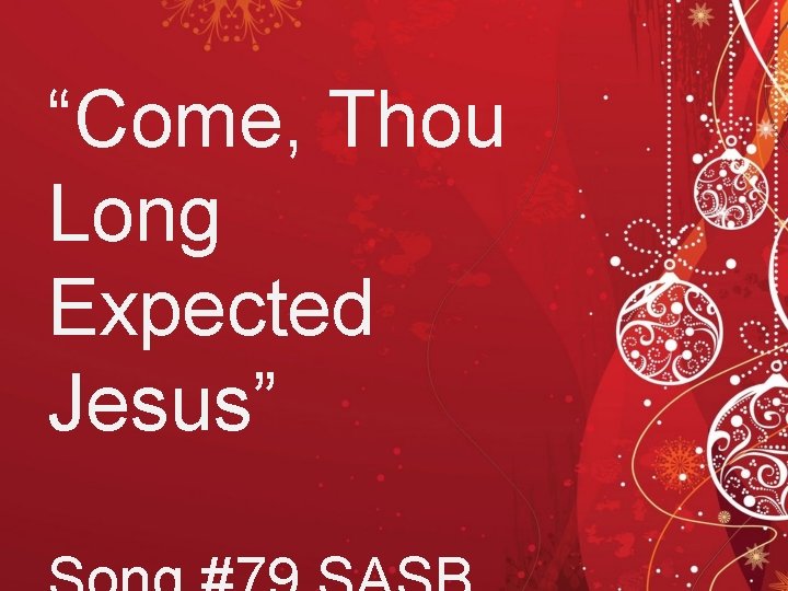 “Come, Thou Long Expected Jesus” 