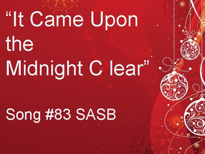 “It Came Upon the Midnight C lear” Song #83 SASB 