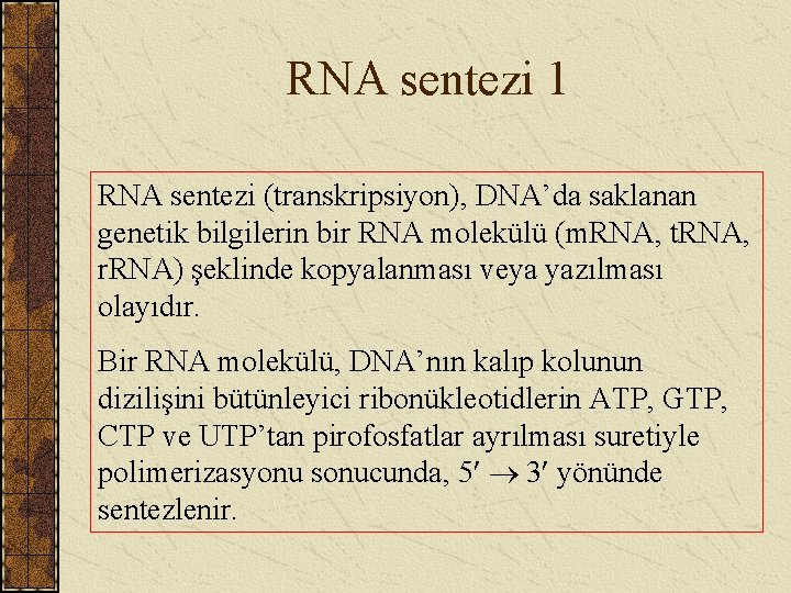 RNA sentezi 1 RNA sentezi (transkripsiyon), DNA’da saklanan genetik bilgilerin bir RNA molekülü (m.