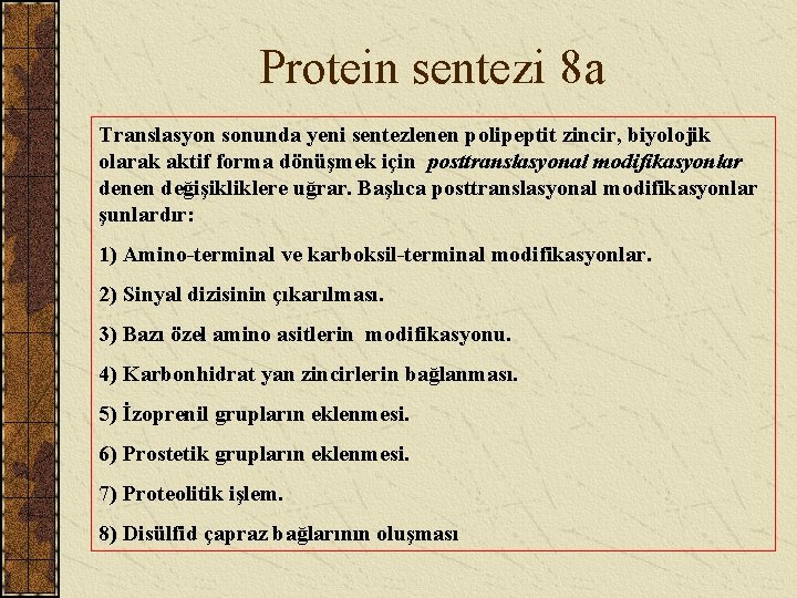 Protein sentezi 8 a Translasyon sonunda yeni sentezlenen polipeptit zincir, biyolojik olarak aktif forma