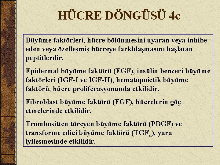 HÜCRE DÖNGÜSÜ 4 c Büyüme faktörleri, hücre bölünmesini uyaran veya inhibe eden veya özelleşmiş