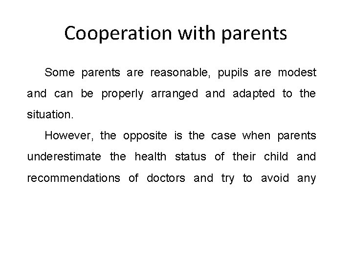 Cooperation with parents Some parents are reasonable, pupils are modest and can be properly