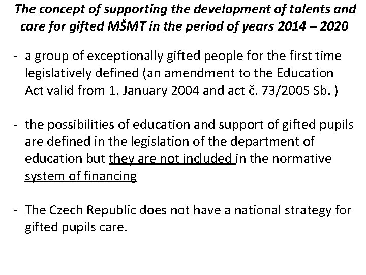  The concept of supporting the development of talents and care for gifted MŠMT