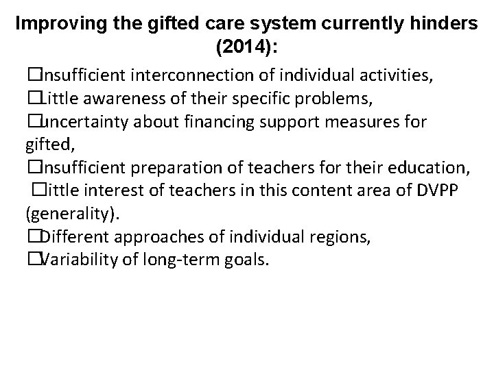 Improving the gifted care system currently hinders (2014): � insufficient interconnection of individual activities,
