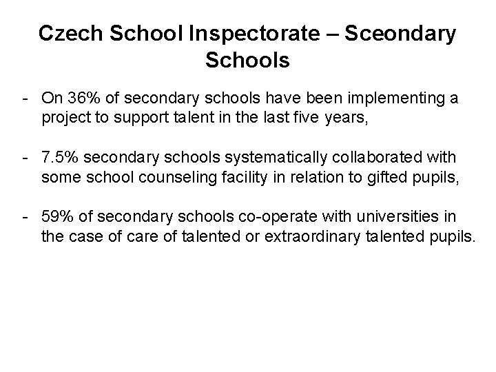 Czech School Inspectorate – Sceondary Schools - On 36% of secondary schools have been Czech School Inspectorate – Sceondary Schools - On 36% of secondary schools have been