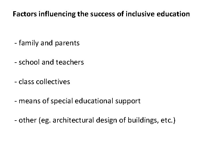 Factors influencing the success of inclusive education - family and parents - school and
