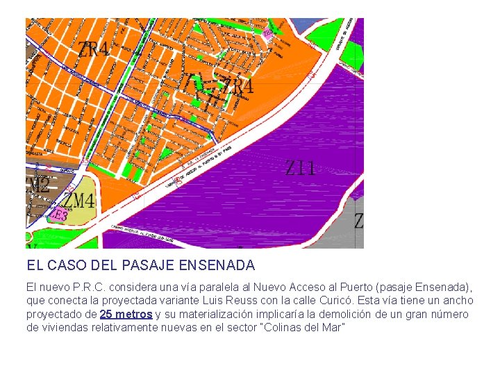 EL CASO DEL PASAJE ENSENADA El nuevo P. R. C. considera una vía paralela