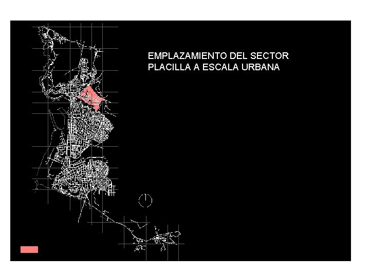 EMPLAZAMIENTO DEL SECTOR PLACILLA A ESCALA URBANA 