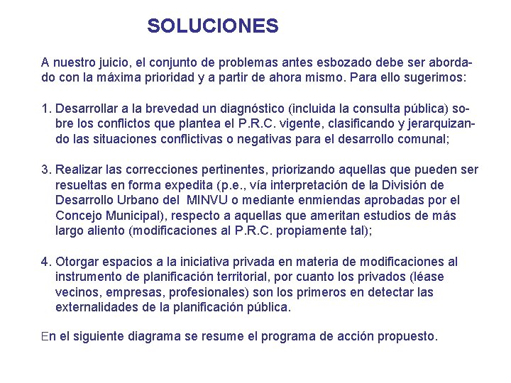 SOLUCIONES A nuestro juicio, el conjunto de problemas antes esbozado debe ser abordado con