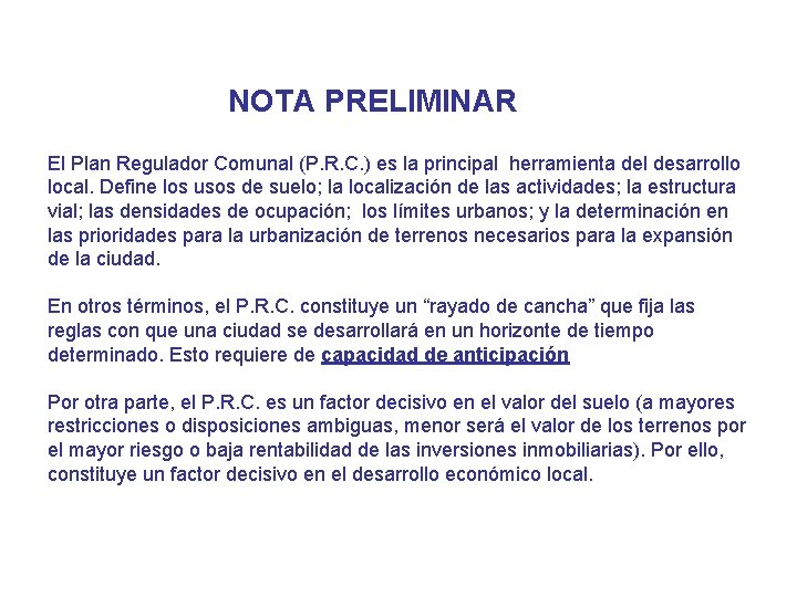 NOTA PRELIMINAR El Plan Regulador Comunal (P. R. C. ) es la principal herramienta