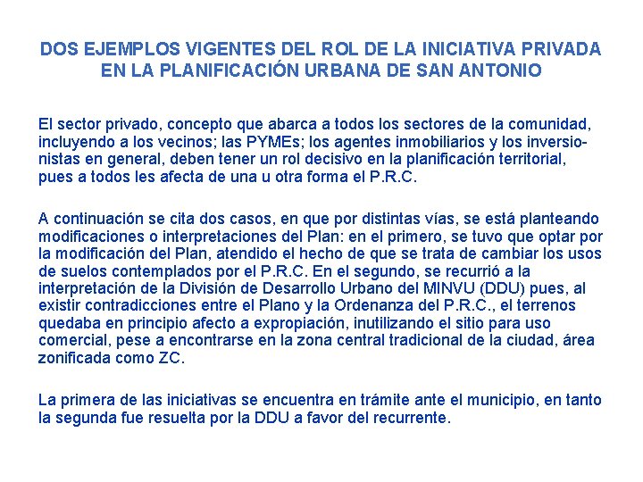 DOS EJEMPLOS VIGENTES DEL ROL DE LA INICIATIVA PRIVADA EN LA PLANIFICACIÓN URBANA DE