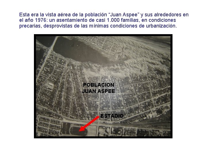 Esta era la vista aérea de la población “Juan Aspee” y sus alrededores en