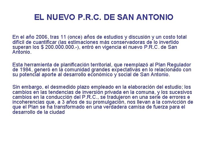 EL NUEVO P. R. C. DE SAN ANTONIO En el año 2006, tras 11