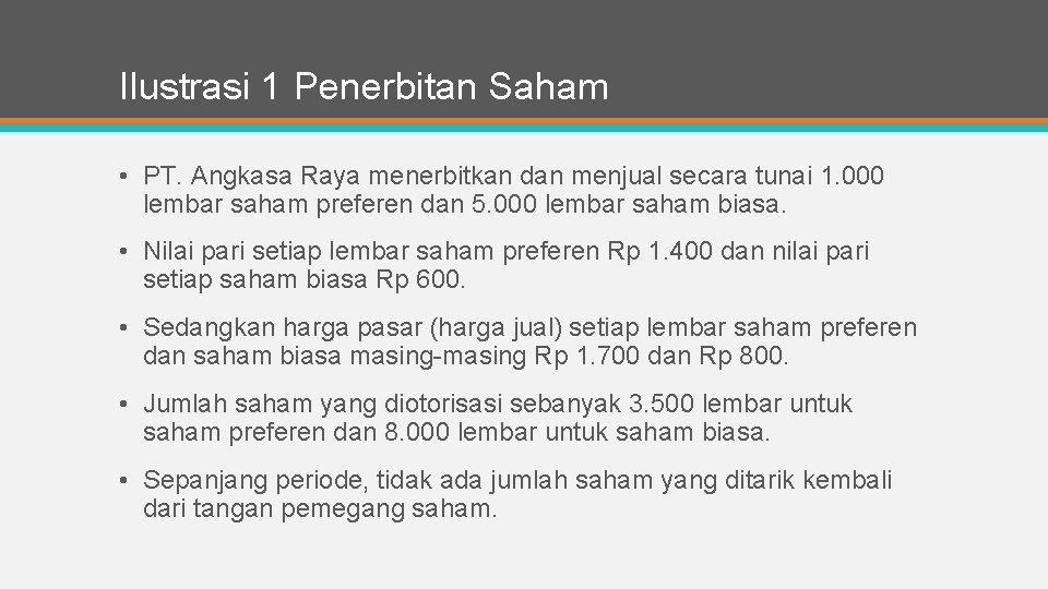 Ilustrasi 1 Penerbitan Saham • PT. Angkasa Raya menerbitkan dan menjual secara tunai 1.
