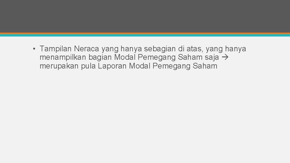  • Tampilan Neraca yang hanya sebagian di atas, yang hanya menampilkan bagian Modal