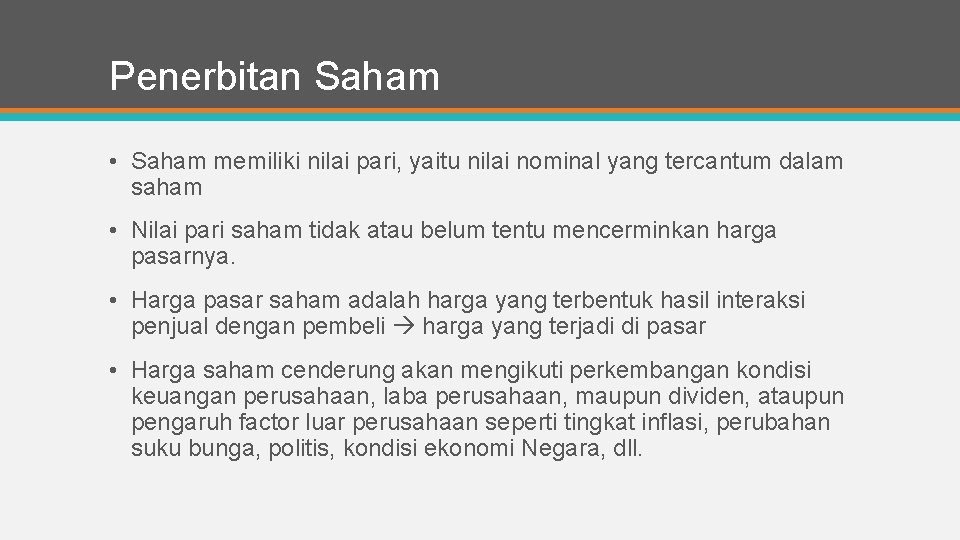 Penerbitan Saham • Saham memiliki nilai pari, yaitu nilai nominal yang tercantum dalam saham