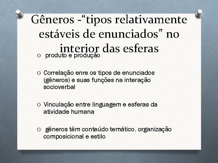 Gêneros -“tipos relativamente estáveis de enunciados” no interior das esferas O produto e produção