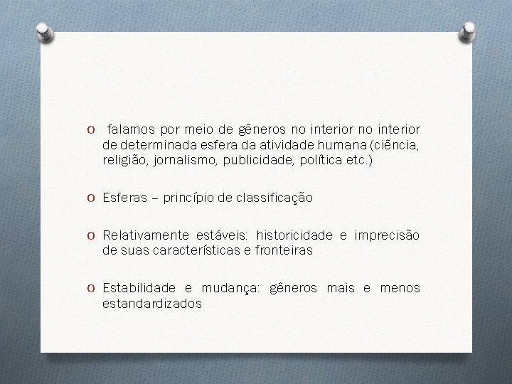 O falamos por meio de gêneros no interior de determinada esfera da atividade humana