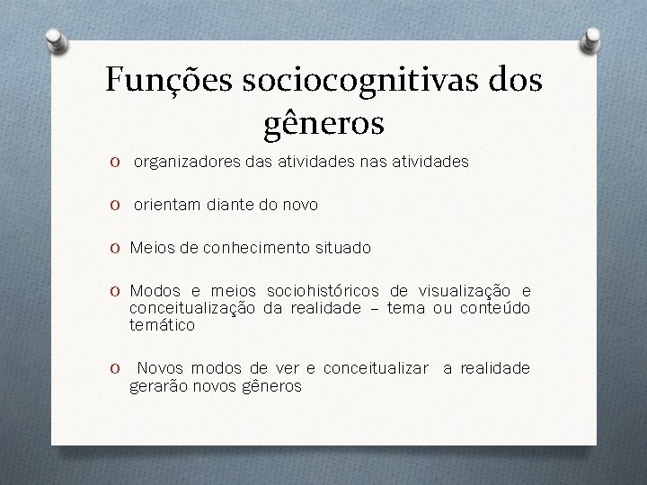 Funções sociocognitivas dos gêneros O organizadores das atividades nas atividades O orientam diante do