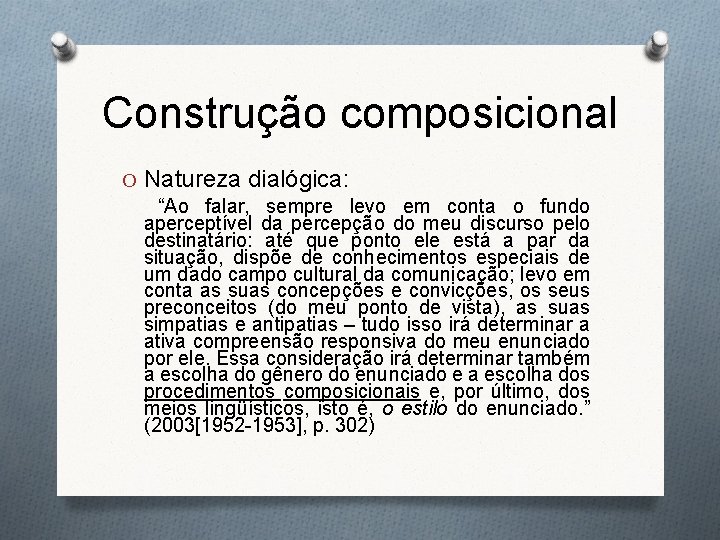 Construção composicional O Natureza dialógica: “Ao falar, sempre levo em conta o fundo aperceptível