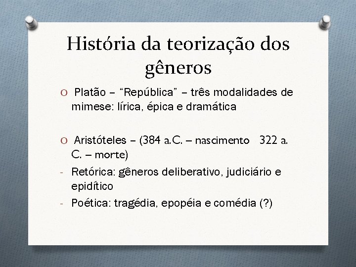 História da teorização dos gêneros O Platão – “República” – três modalidades de mimese: