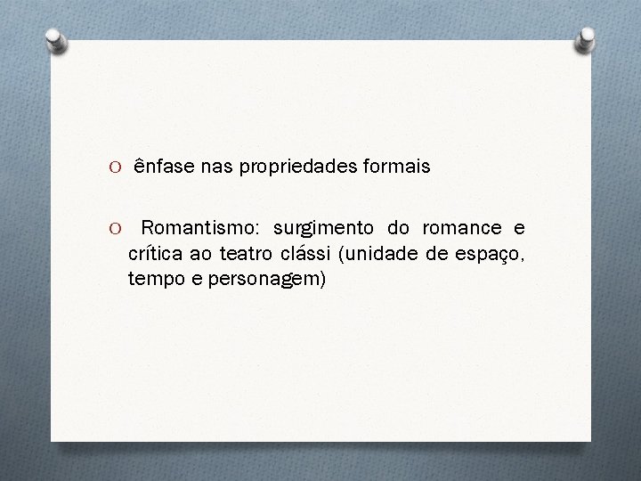 O ênfase nas propriedades formais O Romantismo: surgimento do romance e crítica ao teatro