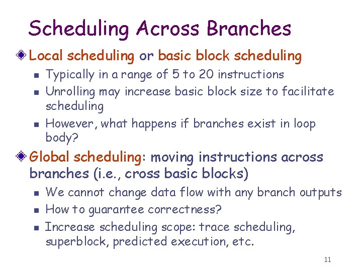 Scheduling Across Branches Local scheduling or basic block scheduling n n n Typically in