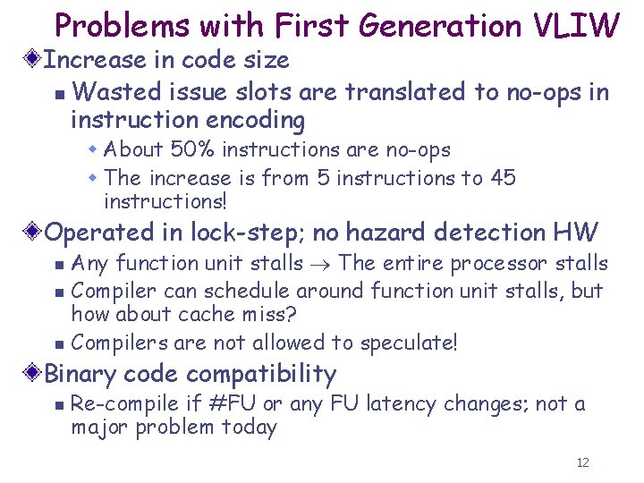 Problems with First Generation VLIW Increase in code size n Wasted issue slots are